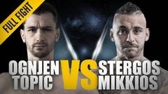 ONE- Full Fight - Ognjen Topic vs. Stergos Mikkios - Stellar ONE Super Series Debut - May 2018
