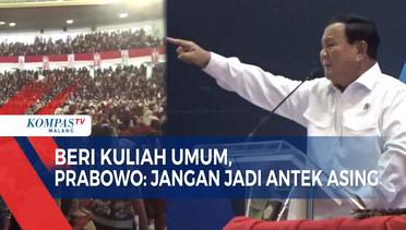 Pesan Prabowo ke Mahasiswa di Malang: Jangan Jadi Antek Asing!