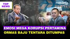 Menteri Ditunjuk, DPR Emosi Korupsi Pertamina | Jendera TNI Geram, Tumpas Ormas Baju Tentara