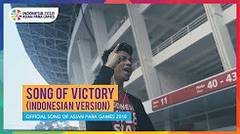 Song of Victory (Indonesian Version) - Official Song Asian Para Games 2018