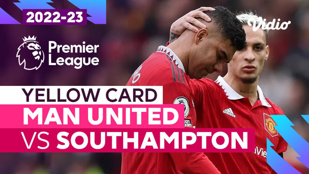 Kartu Kuning | Man United vs Southampton | Premier League 2022/23 | Vidio