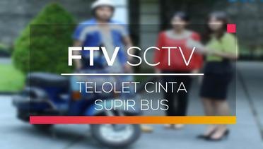 FTV SCTV - Telolet Cinta Supir Bus