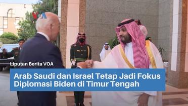 Arab Saudi dan Israel Tetap Jadi Fokus Diplomasi Biden di Timur Tengah