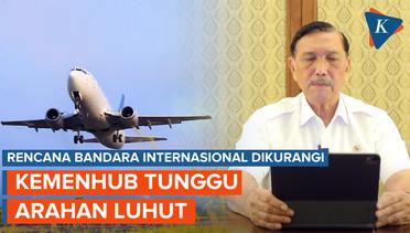 Kemenhub Jawab soal Pengurangan Jumlah Bandara Internasional di Indonesia