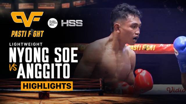 Nyong Soe vs Anggito - Highlight | Pasti Fight