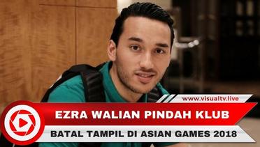Pindah Klub Baru, Ezra Walian Tidak Bisa Perkuat Indonesia di Asian Games 2018