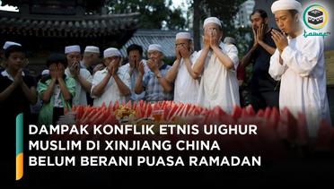 Muslim di Xinjiang China Belum Berani Puasa Ramadan 1442 Hijriyah