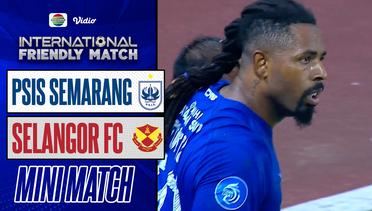 Mini Match - PSIS Semarang VS SELANGOR FC | International Friendly Match