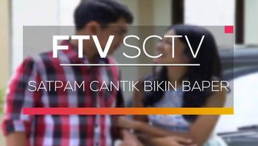 FTV SCTV - Satpam Cantik Bikin Baper