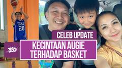 Cinta Basket, Augie Fantinus Arahkan Anak untuk Ikut Berlatih Olahraga Basket