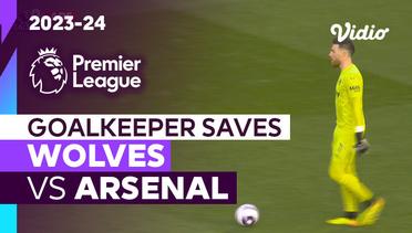 Aksi Penyelamatan Kiper | Wolves vs Arsenal | Premier League 2023/24
