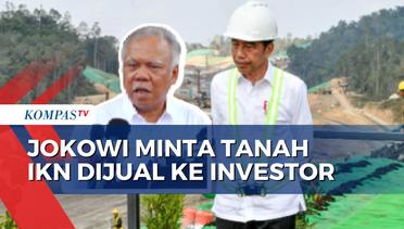 Lahan IKN Bisa Dibeli Investor, Menteri PUPR Basuki: Tanahnya Dijual, Harga Ditetapkan Otorita IKN