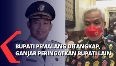 Bupati Pemalang Ditangkap KPK, Ganjar Pranowo:  Ini Peringatan!
