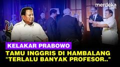 Kelakar Prabowo Temui Utusan PM Inggris & Banyak Profesor di Hambalang, Ada Kabar Mengejutkan