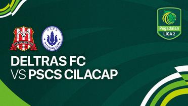 Deltras FC vs PSCS Cilacap - Full Match | Liga 2 2023/24