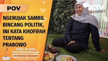 Ngerujak Bareng, Khofifah Nilai Komitmen untuk Melajutkan Program Jokowi ada di Prabowo | POV