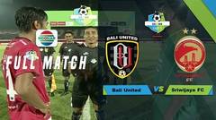 Full Match - Bali United vs Sriwijaya FC | Go-Jek Liga 1 Bersama Bukalapak