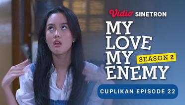 Cuplikan Episode 22 - My Love My Enemy Season 2