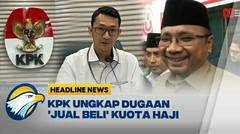 [HEADLINE NEWS 12/08] Dugaan Pungli Rp75 Juta/Jemaah di Korupsi Kouta Haji