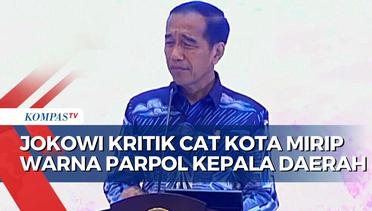 Jokowi Kritik Kepala Daerah yang Memaksakan Cat Kota Mirip dengan Warna Parpol