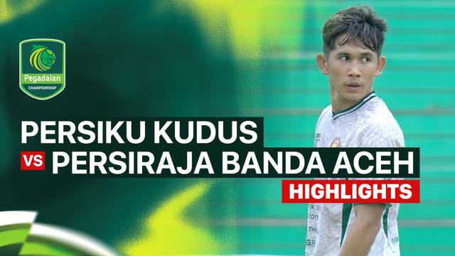 PERSIKU Kudus vs PERSIRAJA Banda Aceh - Highlight | Pegadaian Championship 2026/27