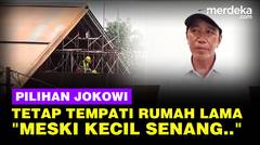 Jokowi Tetap Tempati Rumah Lama Ketimbang Rumah Pensiun dari Negara: Meski Kecil Tetap...