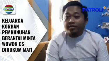 Keluarga TKW Siti Fatimah, Korban Pembunuhan Berantai Minta Wowon CS Dihukum Mati | Patroli