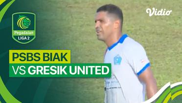 PSBS Biak vs Gresik United - Mini Match | Liga 2 2023/24