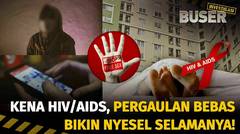 Seks Bebas, Serem Gaes HIV/AIDS! | Buser Investigasi