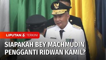 Siapakah Bey Machmudin Pengganti Ridwan Kamil? | Liputan 6