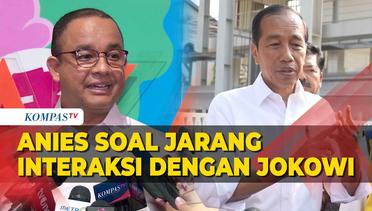Respons Anies Saat Ditanya Jarang Interaksi dengan Jokowi