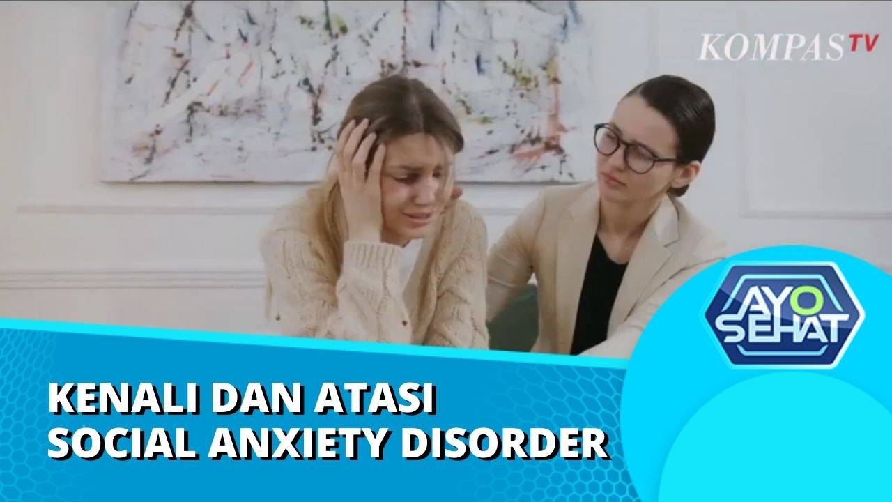 Kenali Gejala Gangguan Kecemasan Sosial Social Anxiety Disorder Dan Cara Mengatasinya Ayo 6338