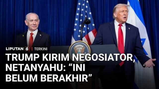 Trump Kirim Negosiator ke Pakistan, Netanyahu: "Belum Berakhir!" | Liputan 6