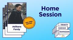 Home Session With Adikara Fardy - Trinity Hadiah Ramadan - THR