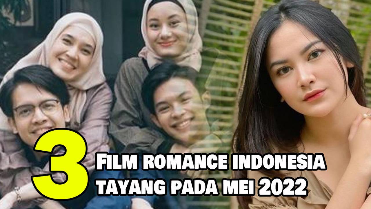3 Rekomendasi Film Romance Indonesia Terbaru Yang Tayang Pada Mei 2022 Full Movie Vidio 