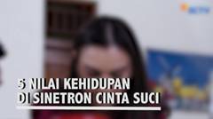 5 Nilai Kehidupan Dalam Sinetron Cinta Suci | Kompilasi Cinta Suci