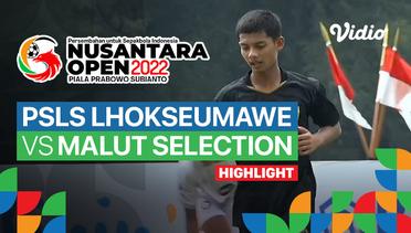Highlight  - Perempat Final: PSLS Lhokseumawe vs Malut Selection | Nusantara Open Piala Prabowo Subianto 2022