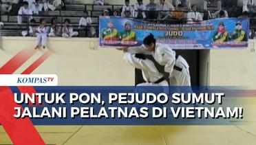 Target Dapatkan 3 Medali Emas di PON XXI 2024, Atlet Judo Asal Sumut Jalani Pelatnas di Vietnam!