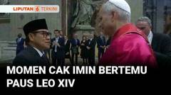 Muhaimin Iskandar Atau Cak Imin Berkesempatan Bertemu Langsung Paus Leo XIV | Liputan 6
