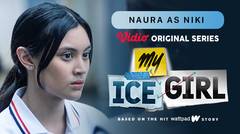 My Ice Girl - Vidio Original Series | Naura as Niki