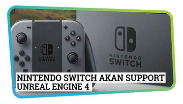 Nintendo Switch Akan Support Unreal Engine 4 - Kincir Updates