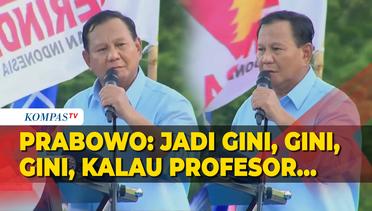 Kala Capres Prabowo Ubah Gaya Bicara: Jadi Gini, Gini, Gini, Kalau Profesor