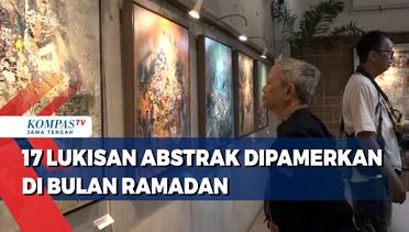 17 Lukisan Abstrak Dipamerkan di Bulan Ramadhan