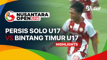 PERSIS Solo U17 vs Bintang Timur Atambua U17 - Highlights | Nusantara Open 2023