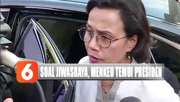 Menkeu Sri Mulyani Temui Presiden Jokowi Soal Kasus Jiwasraya - Liputan 6 Pagi