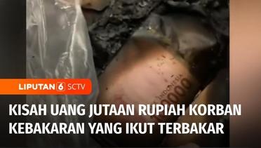 Sempat Viral, Akhirnya Bank Indonesia Mengganti Uang Korban Kebakaran yang Ikut Hangus | Liputan 6
