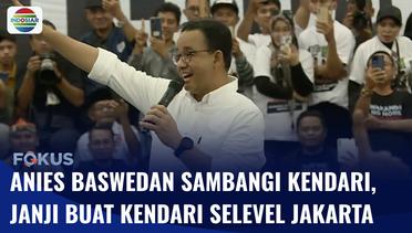 Anies Baswedan Janji Tingkatkan Kota Kendari Selevel Jakarta | Fokus