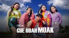 Dycal - Gue Udah Muak (Official Music Video)