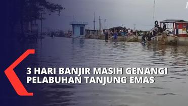 Pelabuhan Tanjung Emas Semarang Masih Terendam Banjir Rob Setinggi 30-50 Cm