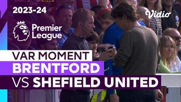 Momen VAR | Brentford vs Sheffield United | Premier League 2023/24